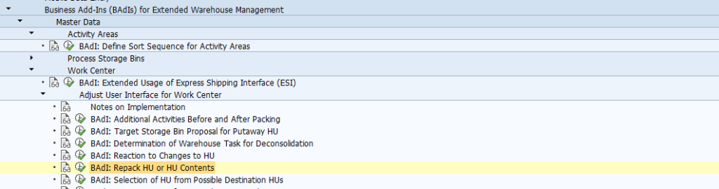 BAdI: Repack HU or HU Contents Use This Business Add-In (BAdI) is used in the Extended Warehouse Management (EWM) component. You can use this BAdI when repacking a handling unit (HU) to define whether the entire HU or just its content is to be repacked. The BAdI is called when repacking in the work center on tab page Repack HU. Repack in the tree is not affected. Standard settings In the standard system, there is no activated BAdI implementation. The BAdI is designed for multiple use. The BAdI is filter-dependent. Activities For information about implementing BAdIs as part of the Enhancement Concept, see SAP Library for SAP NetWeaver under BAdIs - Embedding in the Enhancement Framework. See also: The BAdI uses the interface /SCWM/IF_EX_WRKC_UI_FLAG_REP. For more information, display the interface in the Class Builder.